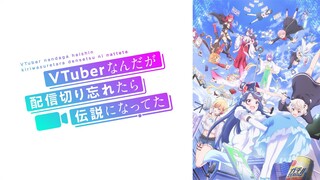 VTuber Nandaga Haishin Kiri Wasuretara Densetsu ni Natteta Episode 10 [ Sub Indo ]