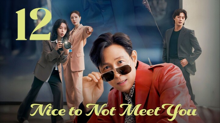 🇰🇷EP. 12 NICE TO NOT MEET YOU (2025) | ENG SUB | Comedy/Romance/Melodrama