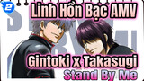 Linh Hồn Bạc AMV - Stand By Me | Gintoki x Takasugi / Ấm lòng_2