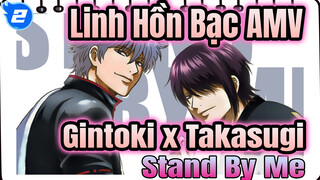 Linh Hồn Bạc AMV - Stand By Me | Gintoki x Takasugi / Ấm lòng_2