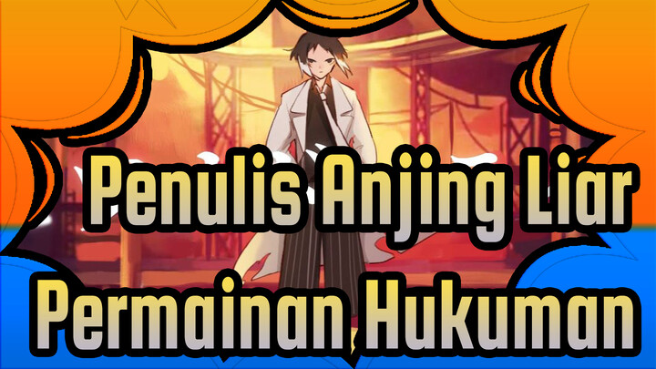 Penulis Anjing Liar|[AMV Gambar Sendiri ]Permainan Hukuman Chuuya&Dazai （Cerita）