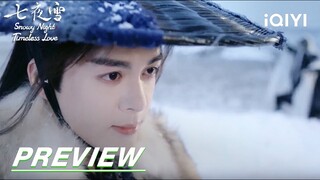 EP19 Preview | Snowy Night Timeless Love 七夜雪 | iQIYI