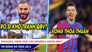 TIN BÓNG ĐÁ TRƯA 28/4: Ronaldo Messi KHÓ cản Benzema giành QBV? Lewy đạt thỏa thuận tới Barca