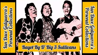 Bayot by D' Big 3 Sullivans