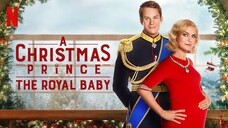 A CHRISTMAS PRINCE THE ROYAL BABY 2019