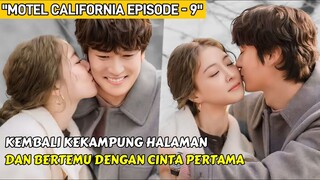 KETIKA KEMBALI KEKAMPUNG HALAMAN & BERTEMU CINTA PERTAMA ♡ || alur cerita motel california ep - 9