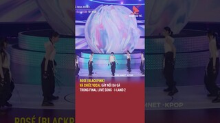 Rosé (BLACKPINK) và chiếc vocal gây nổi da gà trong Final Love Song - I-LAND 2 | TGT