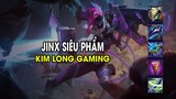 Kim Long Gaming - JINX SIÊU PHẨM