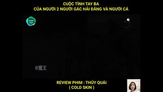 REVIEW PHIM: THỦY QUÁI ( COLD SKIN )