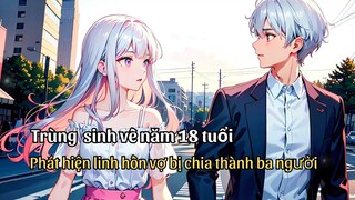 Review Manhua | cùng vợ mình xuyên không về 10 năm trước, phát hiện linh hồn vợ bị chia thành ba