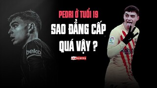 Này “cậu nhóc” Pedri, tại sao cậu có thể ĐẲNG CẤP ĐẾN VẬY ở tuổi 19?