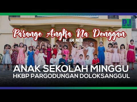 SEKOLAH MINGGU HKBP PARGODUNGAN DOLOKSANGGUL - PARANGE ANGKA NA DENGGAN (Official Video)