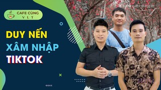 DUY NẾN THÂM NHẬP TIKTOK || CAFE CÙNG VLT