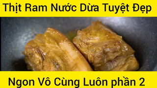 Thịt Ram Nước Đưa Tuyệt Đẹp Ngon Vô Cùng Luôn phần 2