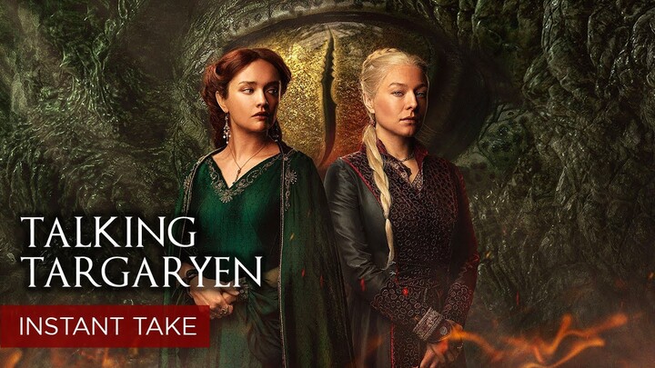 House of the Dragon Episode 7 Podcast | Talking Targaryen - Instant Take