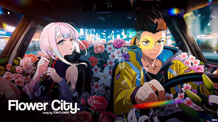 Toni Flower - Flower City「AMV x LYRICS」