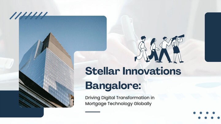 Stellar Innovations Bangalore Driving Digital Transformation in Mortgage Technol