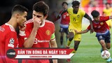 Bản tin Bóng Đá ngày 19/2 | Sáng tỏ vụ lùm xùm giữa Ronaldo và Maguire; Lào tạo địa chấn ở U23 ĐNÁ