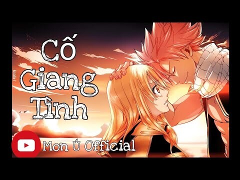 CỐ GIANG TÌNH REMIX - Phát Hồ ft. JokeS B ft. DinhLong | AMV FAIRY TAIL | MON Ú OFFICIAL