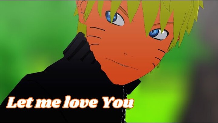 Let me love You【NARUTO MMD】NARUTO