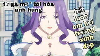 Từ gà mờ ' tôi trở thành anh hùng mạnh mẽ : phần 2 " cuối  / Tóm Tắt anime hay " Review anime hay