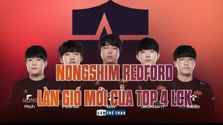 NONGSHIM REDFORD - LÀN GIÓ MỚI CỦA TOP 4 LCK