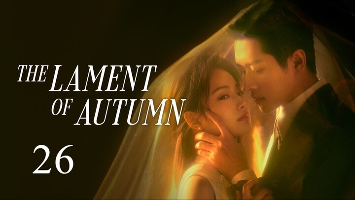 The Lament of Autumn - Episode 26 [Eng Sub]
