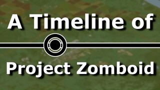 A Timeline of Project Zomboid
