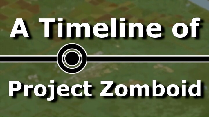 A Timeline of Project Zomboid