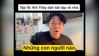 Khi thầy dặn phải làm bài tập về nhà và nộp cho thầy chấm điểm