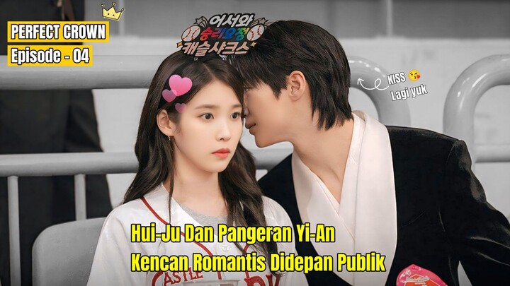 PERFECT CROWN EPISODE 4 || HUIJU DAN PANGERAN YI-AN KECIDUK LAGI KENCAN