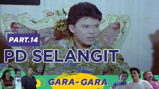 PD Selangit | Gara Gara Part 14