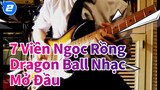 7 Viên Ngọc Rồng Dragon Ball Nhạc Mở Đầu / Độc tấu Guitar_2