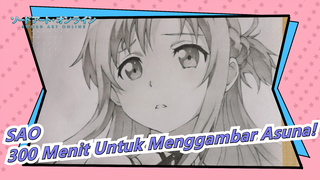 SAO
300 Menit Untuk Menggambar Asuna!