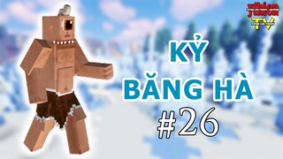 Kỷ Băng Hà 26 - Bảo Bối Con Mắt Ngàn Năm