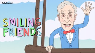 Bill Nye's Death Song | Smiling Friends | adult swim