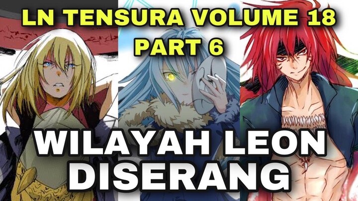 PENYERANGAN WILAYAH LEON - TENSEI SHITARA SLIME DATTA KEN - LN TENSURA VOLUME 18 PART 6