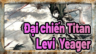 Đại chiến Titan
Levi & Yeager