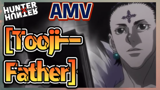 [Tooji—Father] AMV