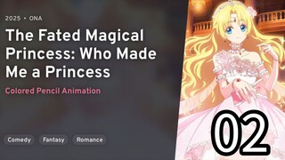EP 02 Mofa Gongzhu De Xiao Fannao | The Fated Magical Princess: Who Made Me A Princess REUPLOAD