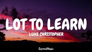 Luke Christopher - Lot to Learn (Lyrics)