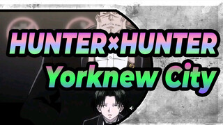 [HUNTER×HUNTER] Edit Of Yorknew City