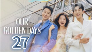 Our Golden Days (2025) | Episode 27 | EngSub