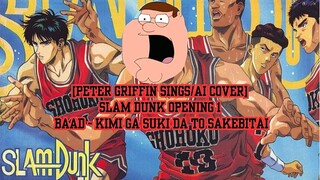 [Peter Griffin sings/AI Cover] Slam Dunk Opening 1| BAAD - Kimi ga Suki da to Sakebitai