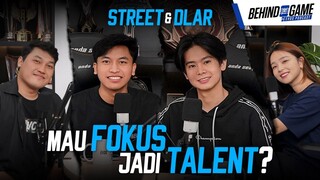 STREET & DLAR MAU FOKUS JADI TALENT? (Part 2) || BEHIND THE GAME PODCAST EP-3