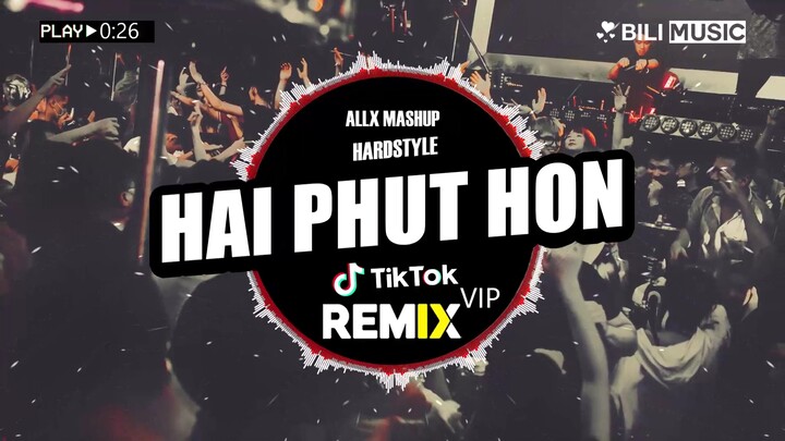 抖音神曲DjAllX - Hai Phut Hon(Hardstyle硬核) Remix