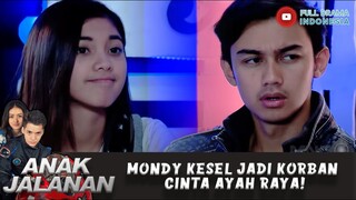 MONDY KESEL JADI KORBAN CINTA AYAH RAYA! - ANAK JALANAN