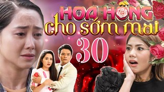 PHIM HOA HỒNG CHO SỚM MAI - TẬP 30 | PHIM BỘ VIỆT NAM HAY NHẤT 2024 | PHIM VIỆT HAY NHẤT 2024