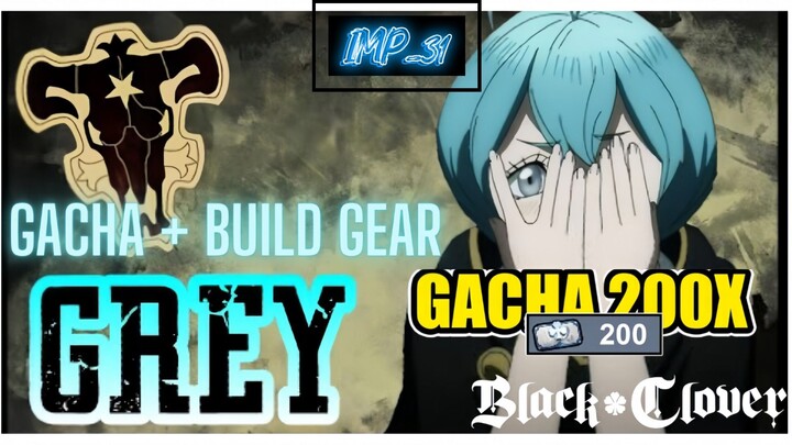 Ngabisin 200 Tiket Gacha Di grey + set up Gear Grey Black Clover Mobile