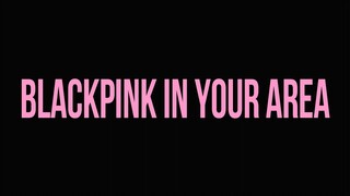 BLACKPINK IN YOUR AREA